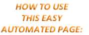 HOW TO USE
THIS EASY
AUTOMATED PAGE: 